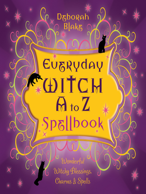 Title details for Everyday Witch a to Z Spellbook by Deborah Blake - Wait list